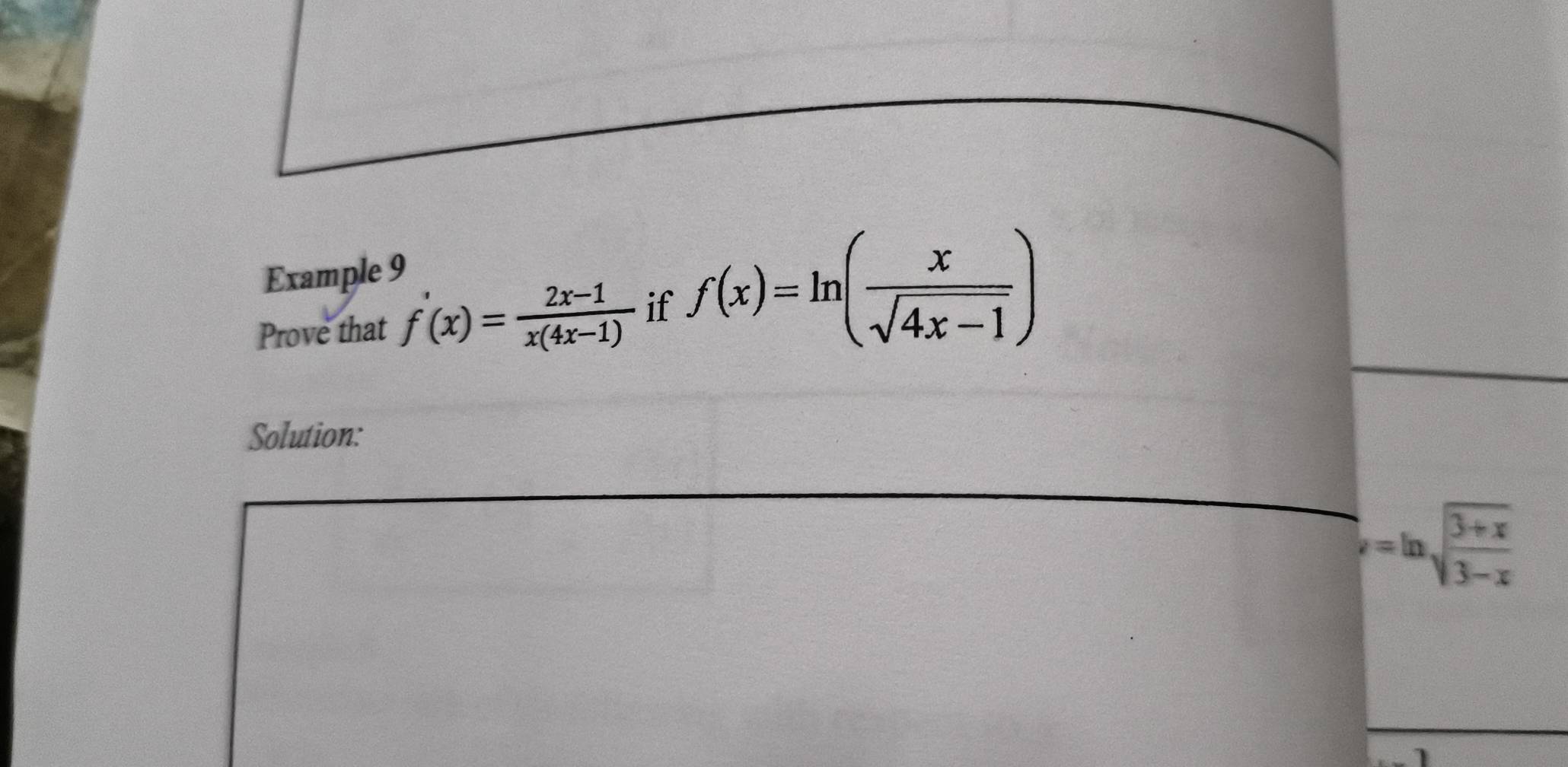 Example 9
Prove that f'(x)= (2x-1)/x(4x-1)  if f(x)=ln ( x/sqrt(4x-1) )
Solution:
y=ln sqrt(frac 3+x)3-x