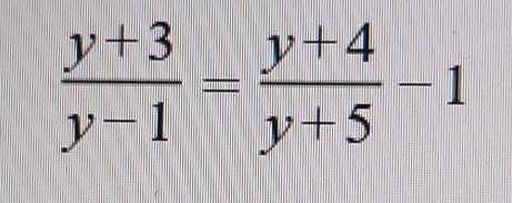  (y+3)/y-1 = (y+4)/y+5 -1