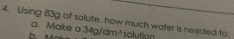 Solved: Using 83g of solute, how much water is needed to a. Make a 34g ...