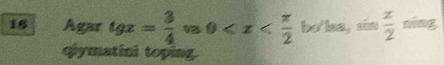 Agar tgz= 3/4 va a0 bơ'lea, sin  z/2  ning 
qiymatini toping.