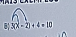 3(X-2)+4=10