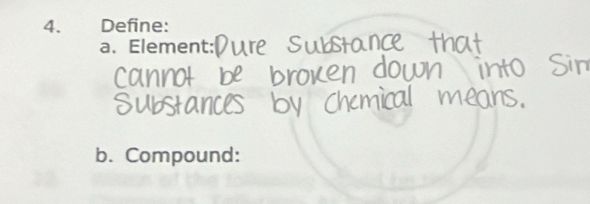 Define: 
a. Element: 
b. Compound: