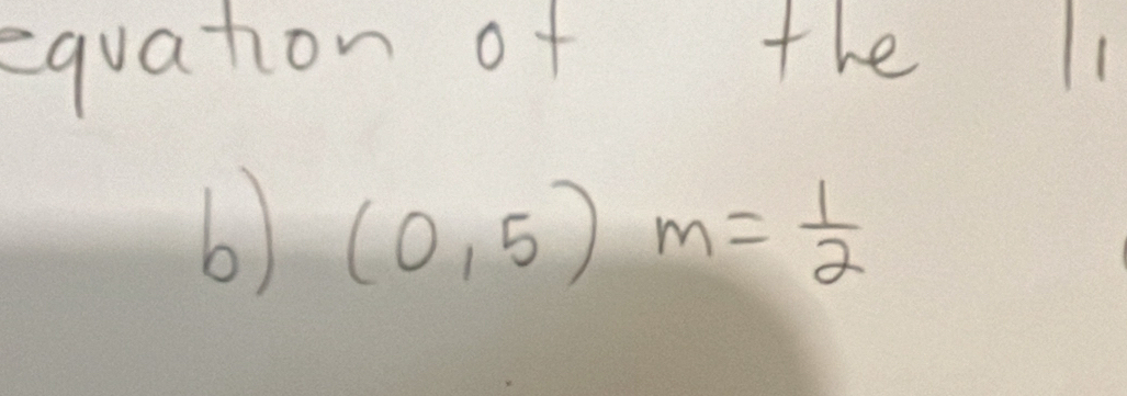 equation of the I1 
6) (0,5)m= 1/2 