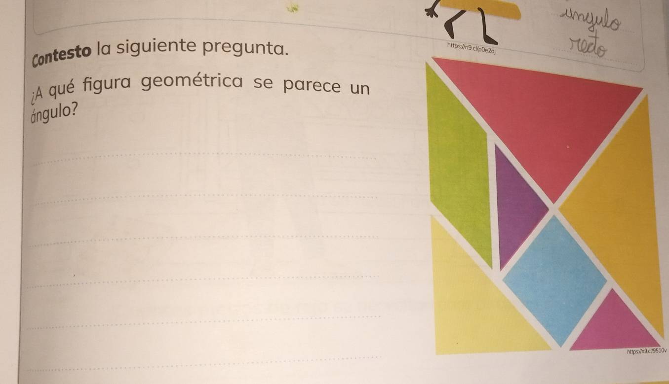 Contesto la siguiente pregunta. 
https://n 
A qué figura geométrica se parece un 
ángulo? 
https://n9.cl/9510v