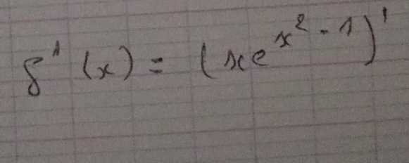 s'(x)=(xe^(x^2)-1)'