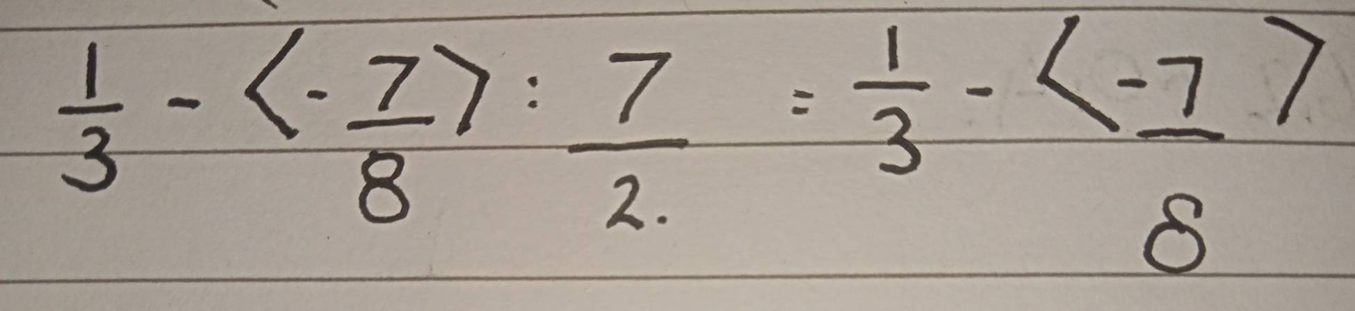  1/3 -<- 7/8  : 7/2 = 1/3 -<- 7/8 )