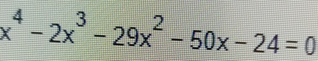 x^4-2x^3-29x^2-50x-24=0