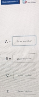 Boalwark code: IC =o abowes
A= Enter number
B= Enter number
C= Enter number
D= Enter number