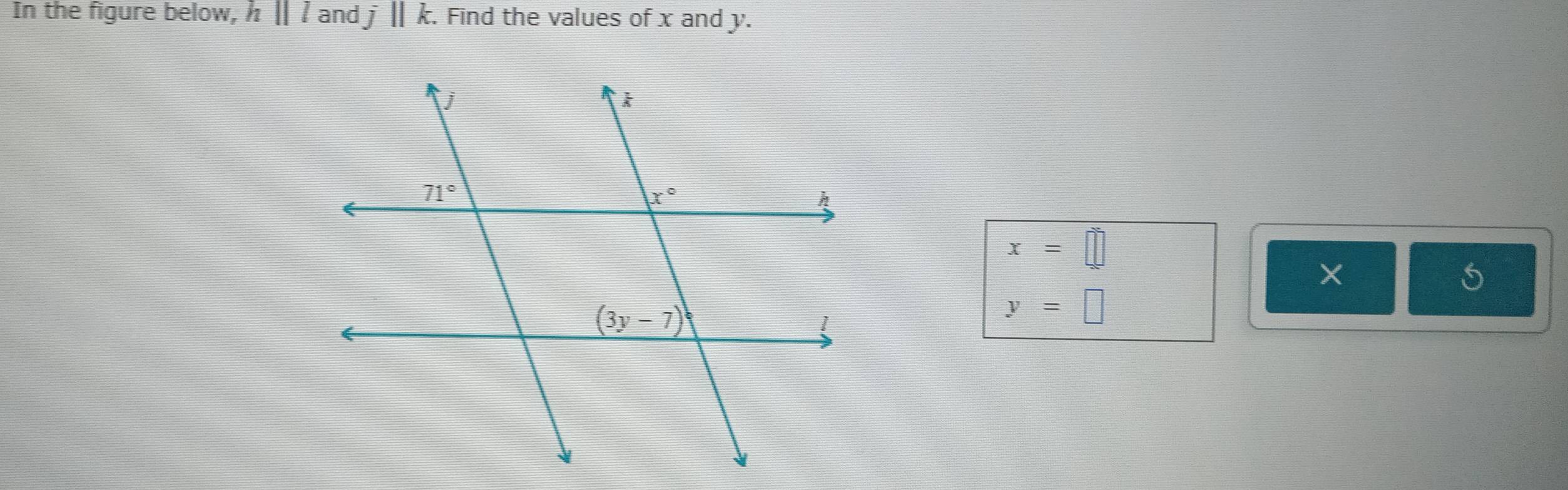 In the figure below, ||l and j||k. Find the values of x and y.
x=□
y=□