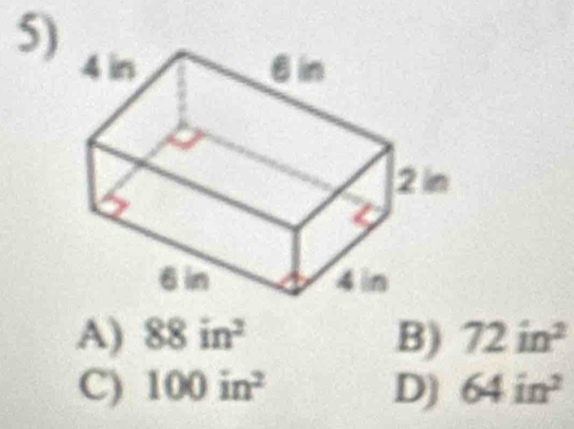 5
A) 88in^2 B) 72in^2
C) 100in^2 D) 64in^2