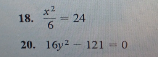  x^2/6 =24
20. 16y^2-121=0