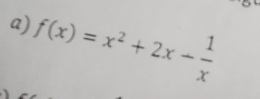 f(x)=x^2+2x- 1/x 