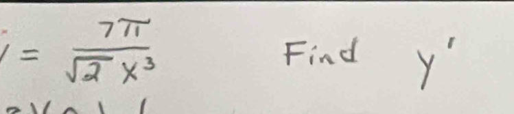 i= 7π /sqrt(2)x^3 
Find
y'