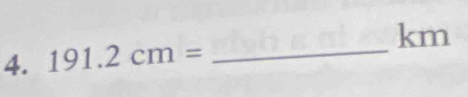 km
4. 191.2cm= _