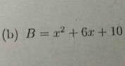 B=x^2+6x+10