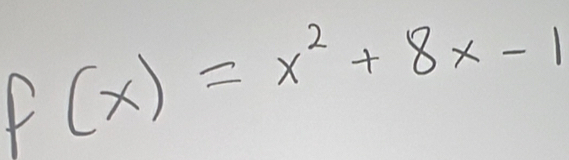 f(x)=x^2+8x-1