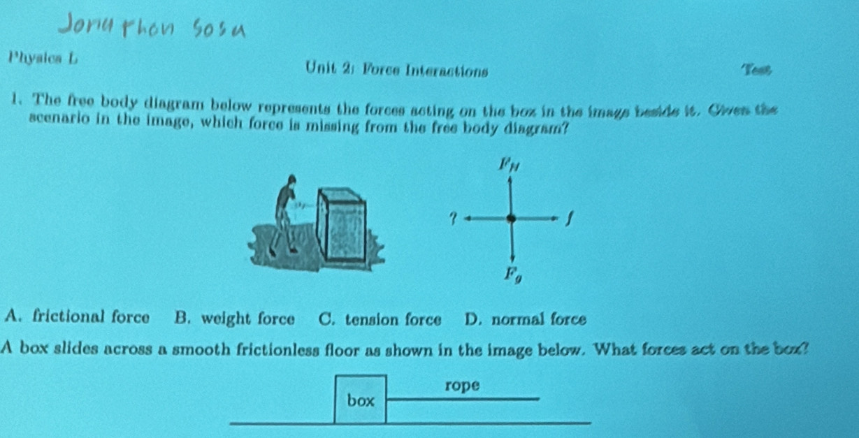 Solved: Physics L Unit 2: Force Interactions Test 1. The free body ...