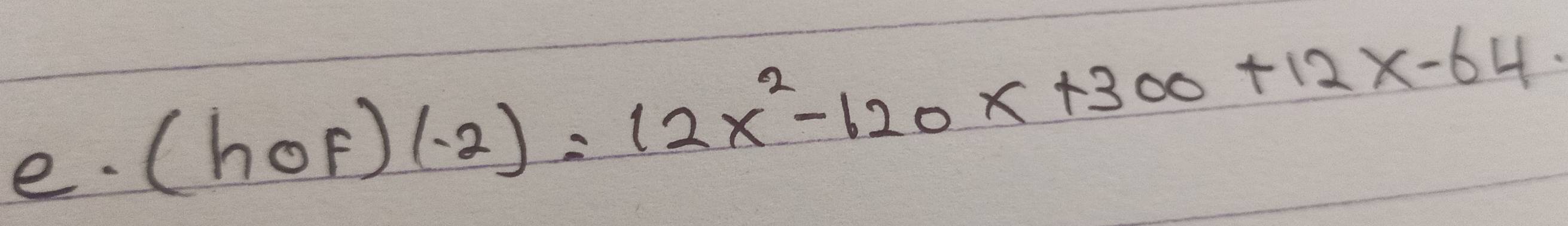 (hcirc f)(-2)=12x^2-120x+300+12x-64