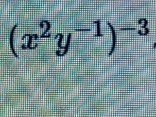 (x^2y^(-1))^-3,