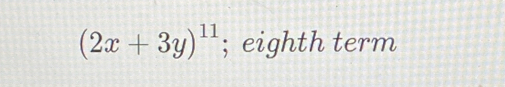 (2x+3y)^11; eighth term