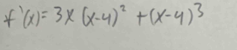 f'(x)=3x(x-4)^2+(x-4)^3