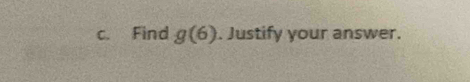 Find g(6). Justify your answer.