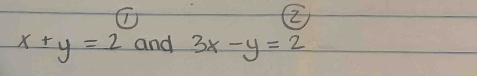 x+y=2 and 3x-y=2