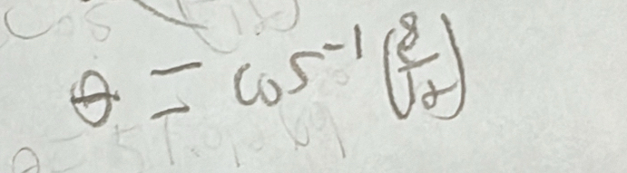 θ =cos^(-1)( 8/2 )