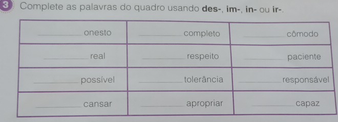 ③ Complete as palavras do quadro usando des-, im-, in- ou ir-.