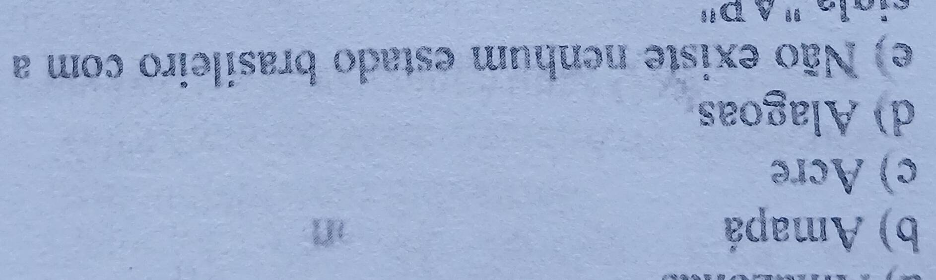 b) Amapá
c) Acre
d) Alagoas
e) Não existe nenhum estado brasileiro com a
a ''A D''