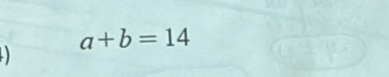 a+b=14