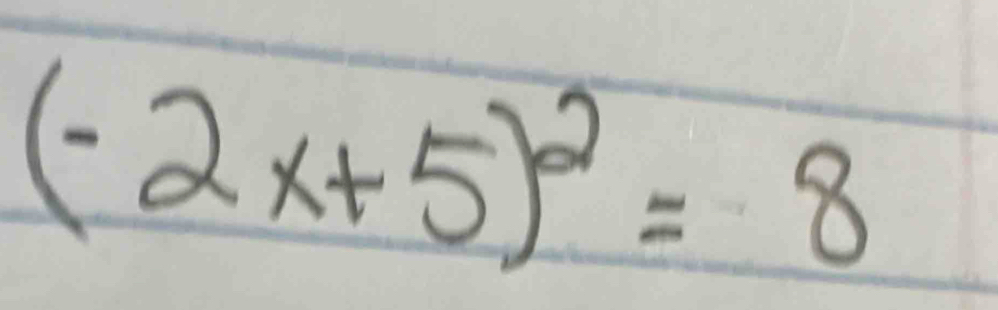 (-2x+5)^2=8