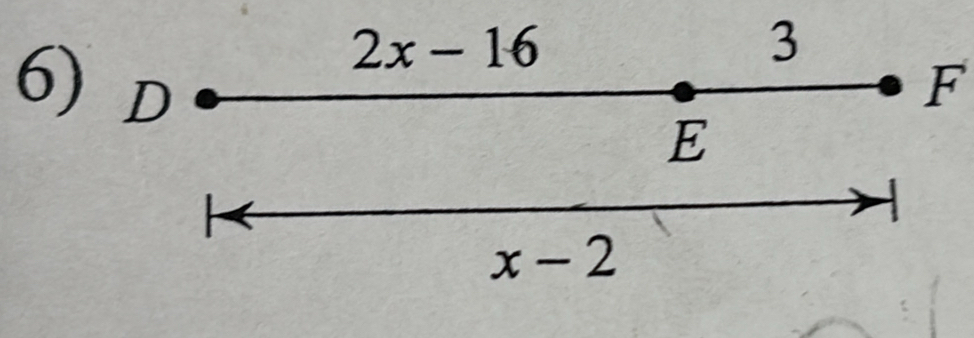 2x-16
3
6) D F
E
1
1
x-2