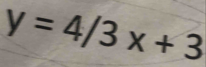 y=4/3x+3