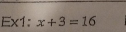 Ex1: x+3=16