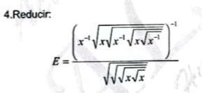 Reducir:
E=frac (x^(-2)sqrt(xsqrt x^(-1)sqrt xsqrt x^(-1))) ^-4sqrt(sqrt sqrt xsqrt xsqrt x)