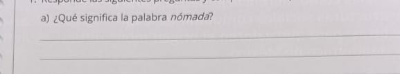 ¿Qué significa la palabra nómada? 
_ 
_