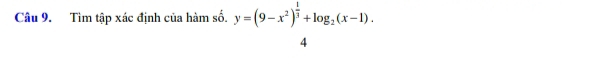 Tìm tập xác định của hàm số. y=(9-x^2)^ 1/3 +log _2(x-1). 
4