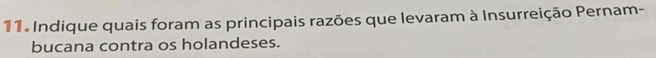 Indique quais foram as principais razões que levaram à Insurreição Pernam- 
bucana contra os holandeses.