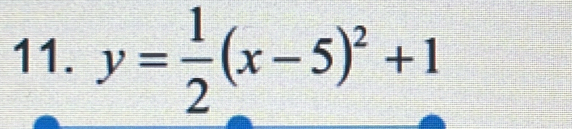 y= 1/2 (x-5)^2+1