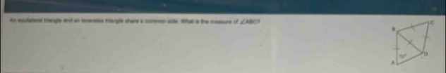 Am equlatored biengte and an tenees triangle share a commen ste Wal is the rsssons of ∠ ABC.
10°
A