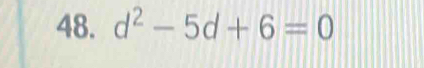 d^2-5d+6=0