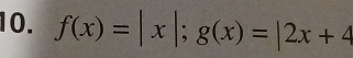 f(x)=|x|; g(x)=|2x+4