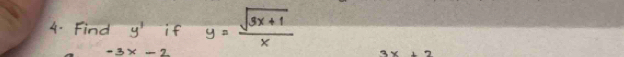 Find y' if y= (sqrt(3x+1))/x 
-3* -2