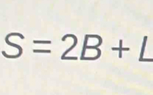 S=2B+ · / _