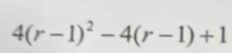 4(r-1)^2-4(r-1)+1