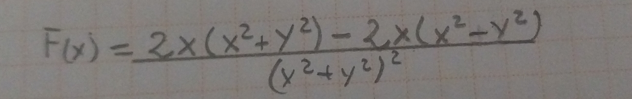 F(x)=frac 2x(x^2+y^2)-2x(x^2-y^2)(x^2+y^2)^2