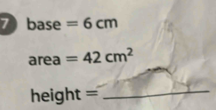 7 base =6cm
area =42cm^2

ei C 41 L = _ 
1