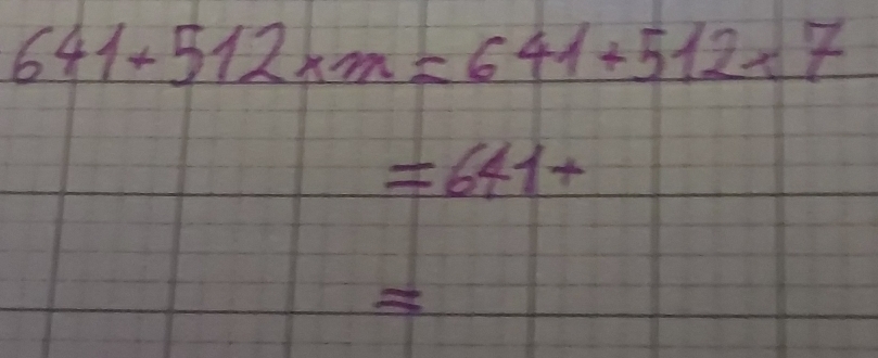 641+512* m=641+512* 7
=641+