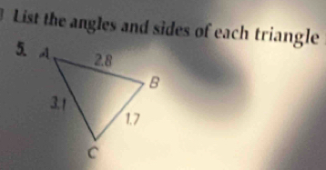 List the angles and sides of each triangle